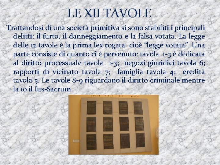 LE XII TAVOLE Trattandosi di una società primitiva si sono stabiliti i principali delitti: