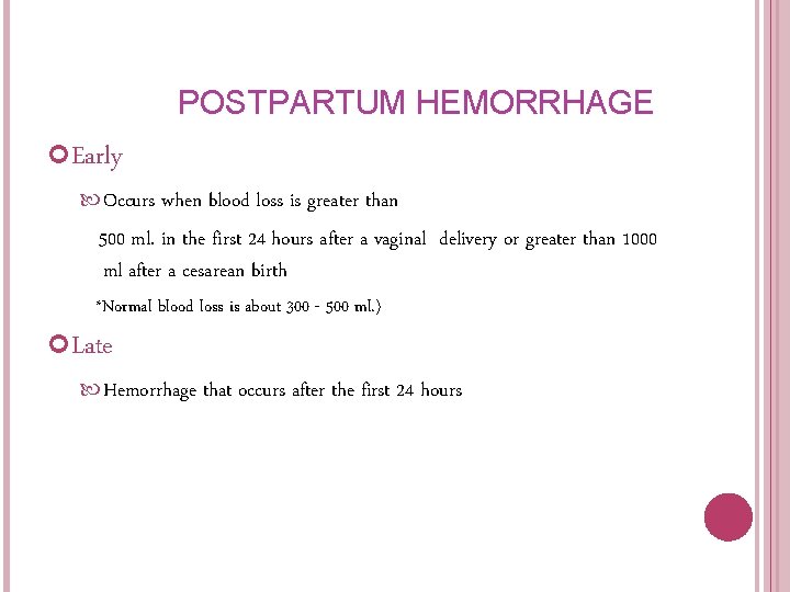 POSTPARTUM HEMORRHAGE Early Occurs when blood loss is greater than 500 ml. in the POSTPARTUM HEMORRHAGE Early Occurs when blood loss is greater than 500 ml. in the