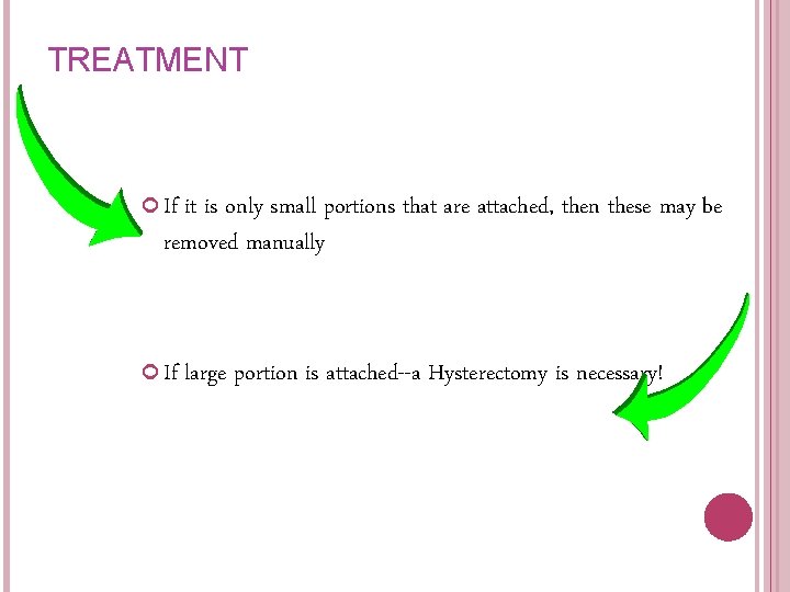 TREATMENT If it is only small portions that are attached, then these may be TREATMENT If it is only small portions that are attached, then these may be
