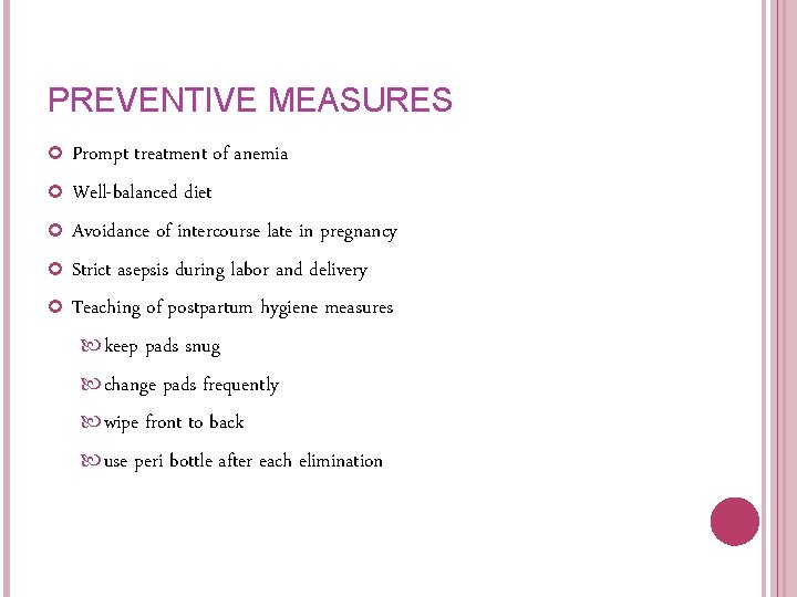 PREVENTIVE MEASURES Prompt treatment of anemia Well-balanced diet Avoidance of intercourse late in pregnancy PREVENTIVE MEASURES Prompt treatment of anemia Well-balanced diet Avoidance of intercourse late in pregnancy