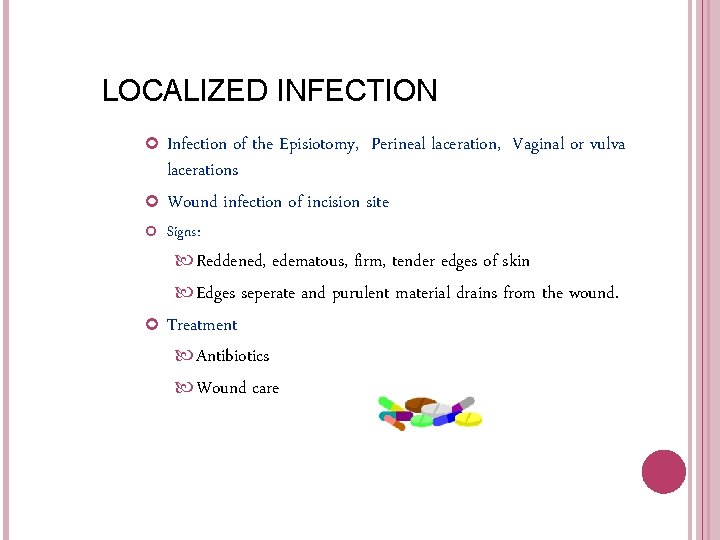 LOCALIZED INFECTION Infection of the Episiotomy, Perineal laceration, Vaginal or vulva lacerations Wound infection LOCALIZED INFECTION Infection of the Episiotomy, Perineal laceration, Vaginal or vulva lacerations Wound infection