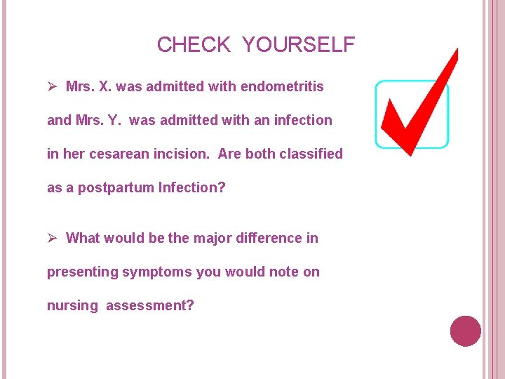 CHECK YOURSELF Ø Mrs. X. was admitted with endometritis and Mrs. Y. was admitted CHECK YOURSELF Ø Mrs. X. was admitted with endometritis and Mrs. Y. was admitted