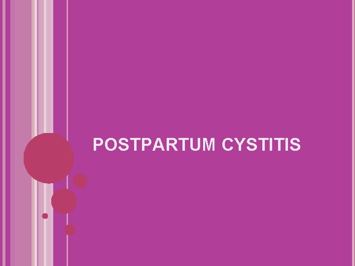 POSTPARTUM CYSTITIS POSTPARTUM CYSTITIS