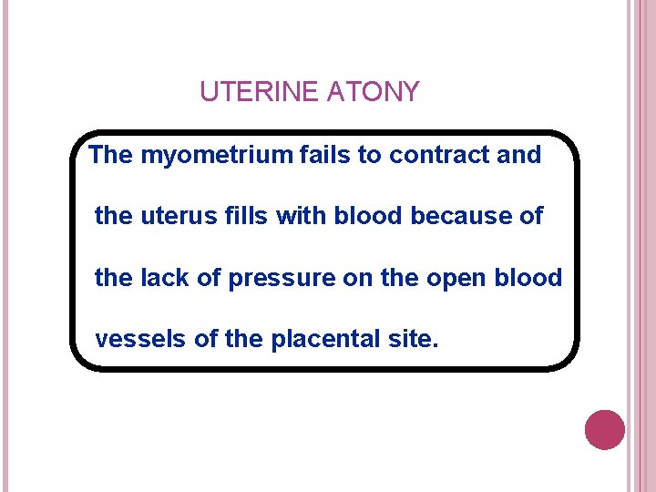 UTERINE ATONY The myometrium fails to contract and **The myometrium fails to contract and UTERINE ATONY The myometrium fails to contract and **The myometrium fails to contract and