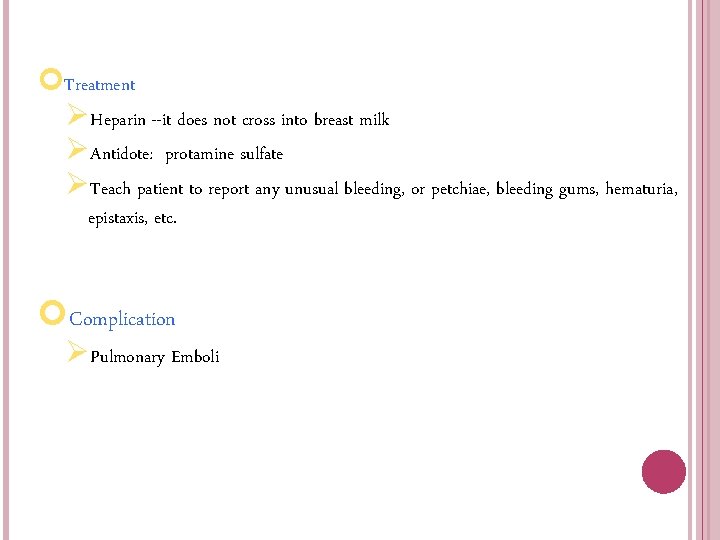 Treatment ØHeparin --it does not cross into breast milk ØAntidote: protamine sulfate ØTeach Treatment ØHeparin --it does not cross into breast milk ØAntidote: protamine sulfate ØTeach