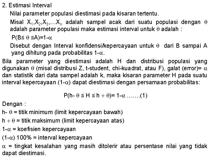 2. Estimasi Interval Nilai parameter populasi diestimasi pada kisaran tertentu. Misal X 1, X