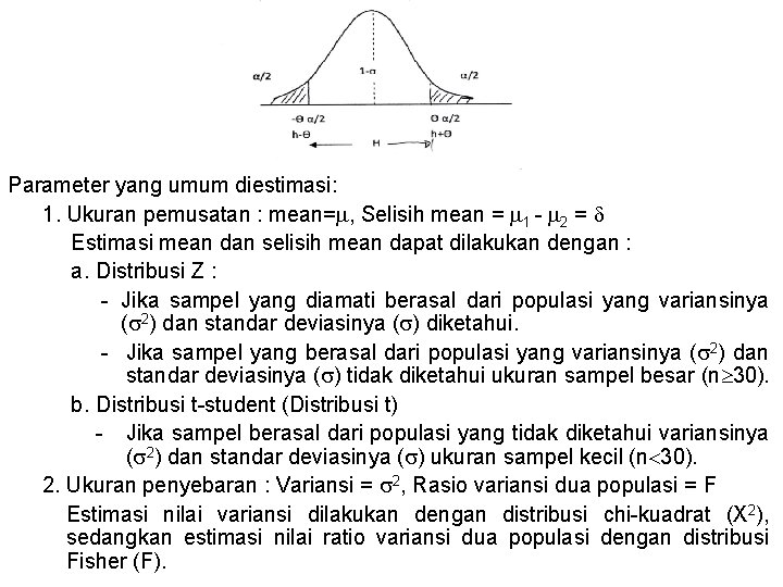 Parameter yang umum diestimasi: 1. Ukuran pemusatan : mean= , Selisih mean = 1