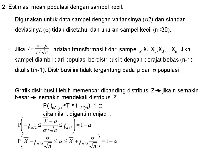 2. Estimasi mean populasi dengan sampel kecil. - Digunakan untuk data sampel dengan variansinya