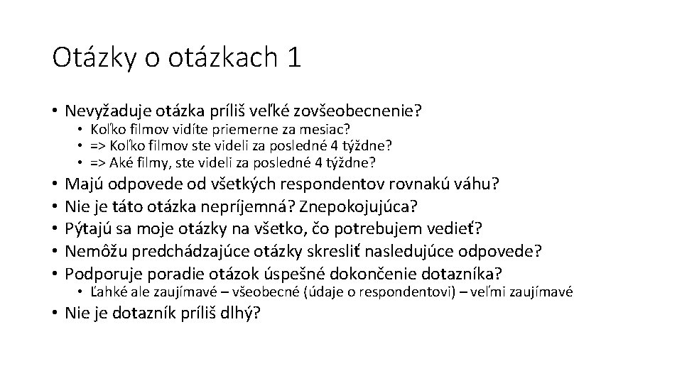 Otázky o otázkach 1 • Nevyžaduje otázka príliš veľké zovšeobecnenie? • Koľko filmov vidíte