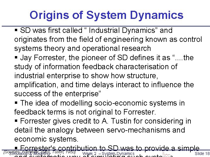 Origins of System Dynamics § SD was first called “ Industrial Dynamics” and originates