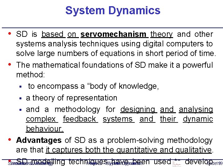 System Dynamics • SD is based on servomechanism theory and other systems analysis techniques