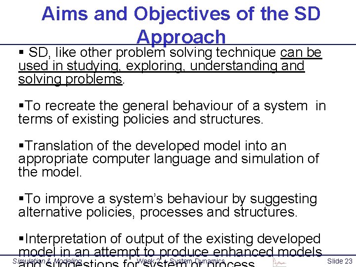 Aims and Objectives of the SD Approach § SD, like other problem solving technique