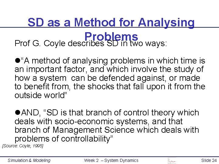 SD as a Method for Analysing Problems Prof G. Coyle describes SD in two