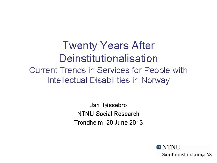 Twenty Years After Deinstitutionalisation Current Trends in Services for People with Intellectual Disabilities in