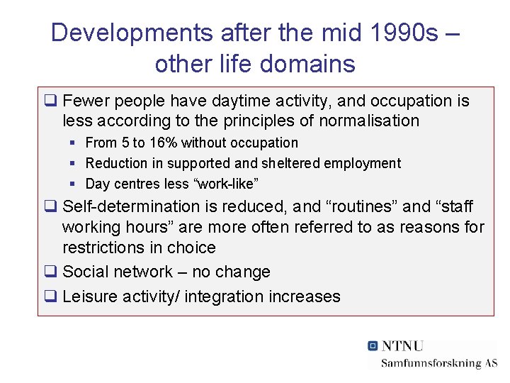 Developments after the mid 1990 s – other life domains q Fewer people have