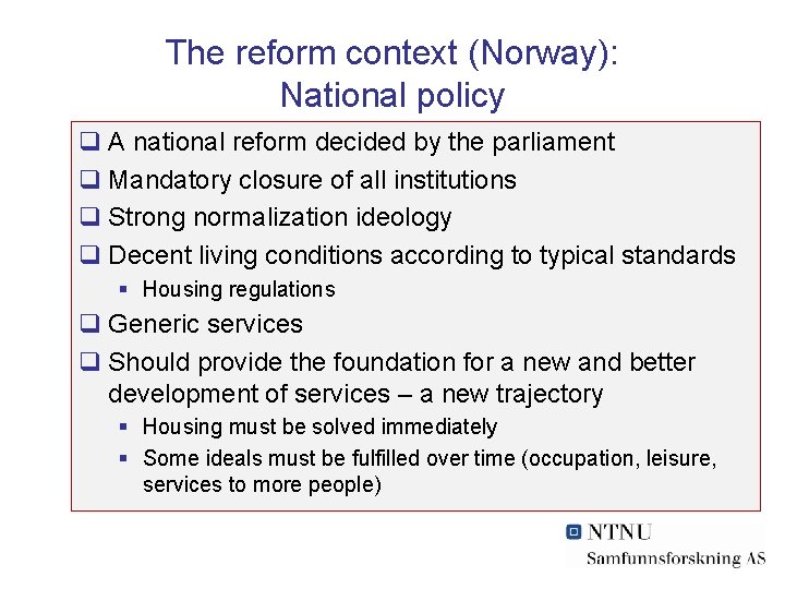 The reform context (Norway): National policy q A national reform decided by the parliament
