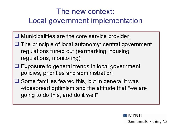 The new context: Local government implementation q Municipalities are the core service provider. q