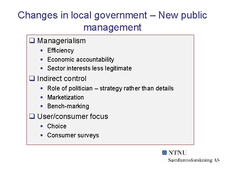 Changes in local government – New public management q Managerialism § Efficiency § Economic