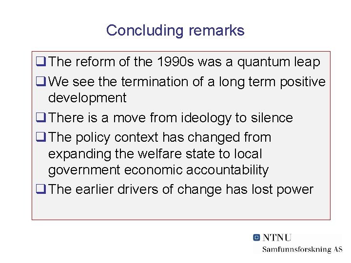 Concluding remarks q The reform of the 1990 s was a quantum leap q