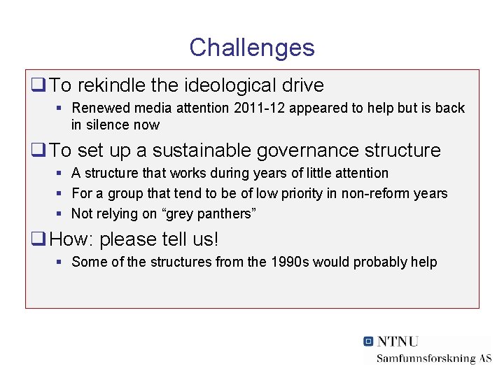 Challenges q To rekindle the ideological drive § Renewed media attention 2011 -12 appeared