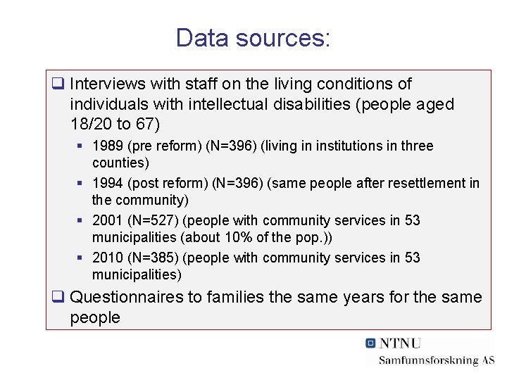 Data sources: q Interviews with staff on the living conditions of individuals with intellectual