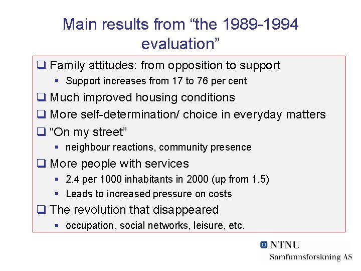 Main results from “the 1989 -1994 evaluation” q Family attitudes: from opposition to support