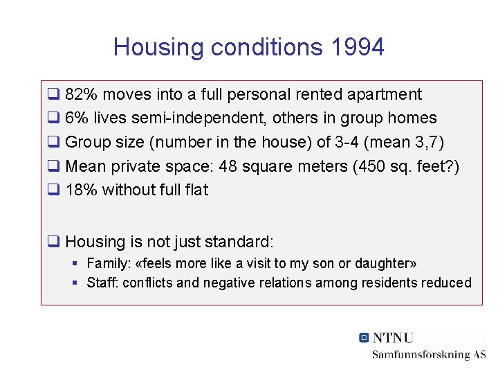 Housing conditions 1994 q 82% moves into a full personal rented apartment q 6%