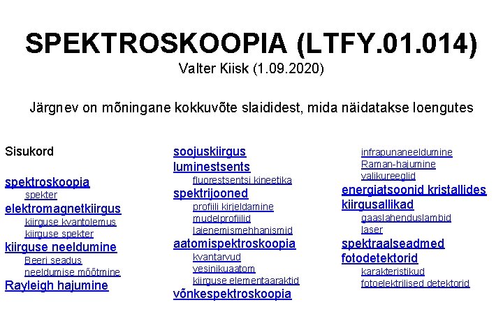 SPEKTROSKOOPIA (LTFY. 014) Valter Kiisk (1. 09. 2020) Järgnev on mõningane kokkuvõte slaididest, mida