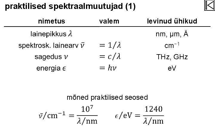 praktilised spektraalmuutujad (1) nimetus valem levinud ühikud nm, µm, Å cm− 1 THz, GHz