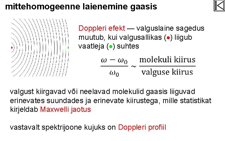 mittehomogeenne laienemine gaasis Doppleri efekt — valguslaine sagedus muutub, kui valgusallikas ( ) liigub