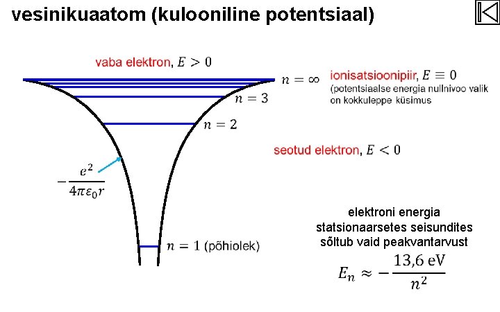 vesinikuaatom (kulooniline potentsiaal) elektroni energia statsionaarsetes seisundites sõltub vaid peakvantarvust 