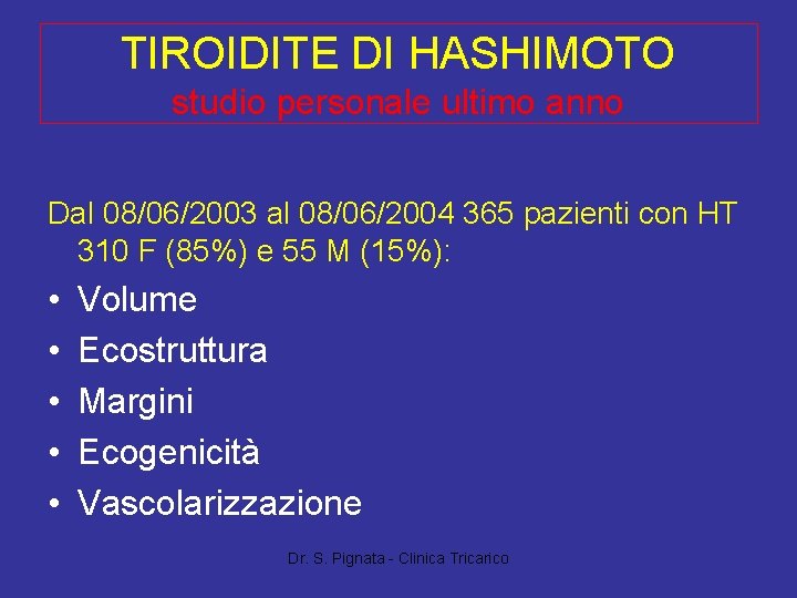 TIROIDITE DI HASHIMOTO studio personale ultimo anno Dal 08/06/2003 al 08/06/2004 365 pazienti con