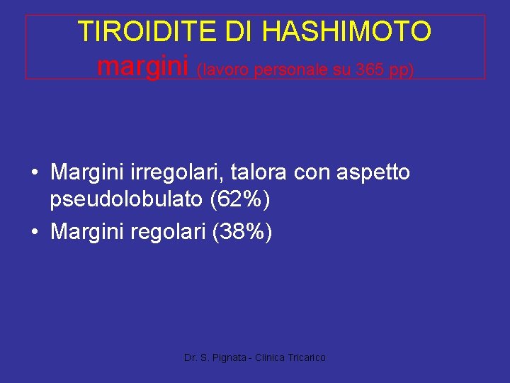 TIROIDITE DI HASHIMOTO margini (lavoro personale su 365 pp) • Margini irregolari, talora con