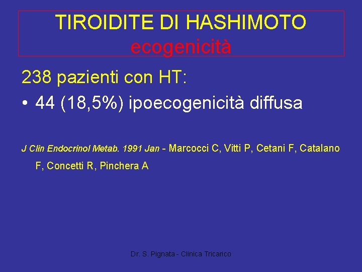 TIROIDITE DI HASHIMOTO ecogenicità 238 pazienti con HT: • 44 (18, 5%) ipoecogenicità diffusa