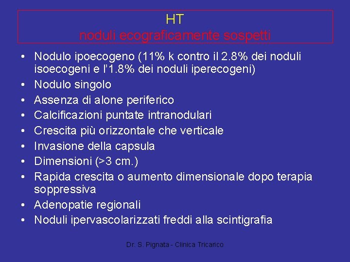 HT noduli ecograficamente sospetti • Nodulo ipoecogeno (11% k contro il 2. 8% dei