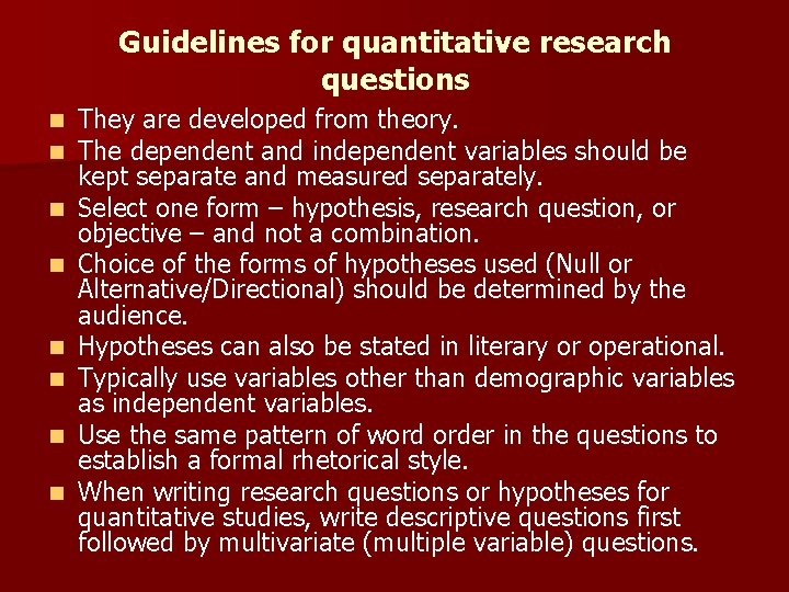 Guidelines for quantitative research questions n n n n They are developed from theory.