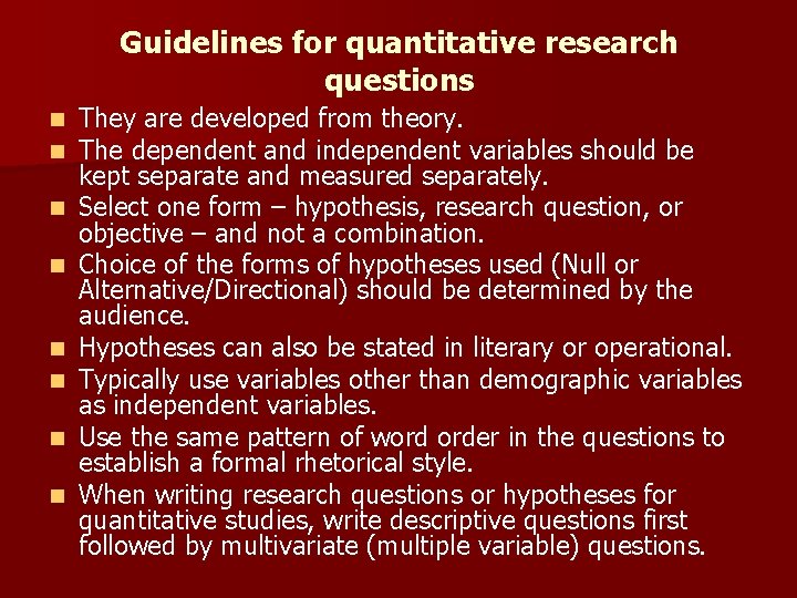 Guidelines for quantitative research questions n n n n They are developed from theory.
