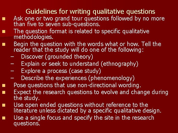 Guidelines for writing qualitative questions n n n n Ask one or two grand