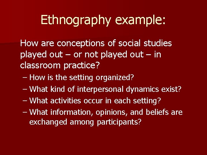 Ethnography example: How are conceptions of social studies played out – or not played