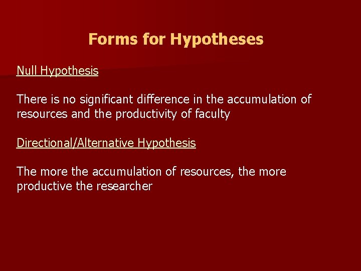 Forms for Hypotheses Null Hypothesis There is no significant difference in the accumulation of