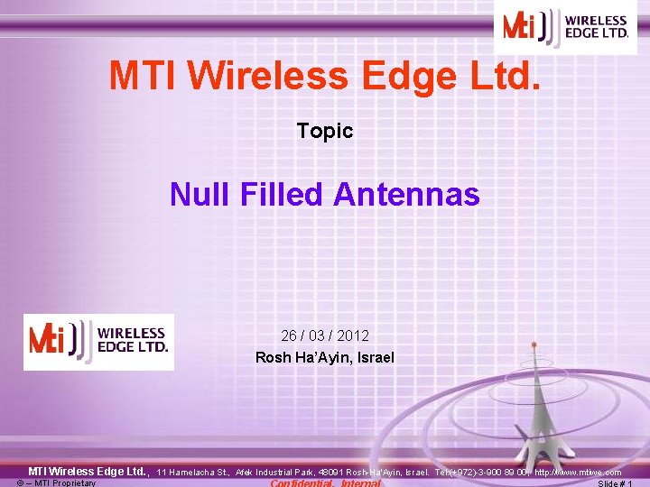 MTI Wireless Edge Ltd. Topic Null Filled Antennas 26 / 03 / 2012 Rosh