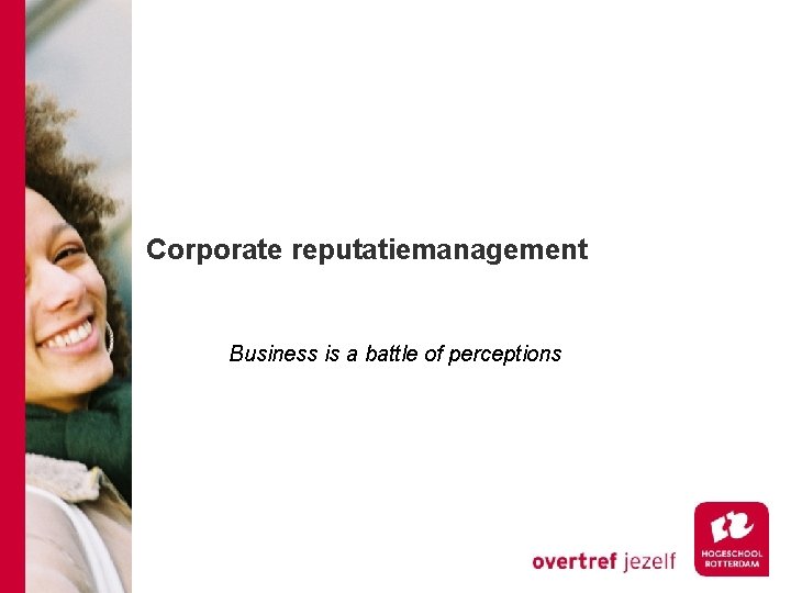 Corporate reputatiemanagement Business is a battle of perceptions 