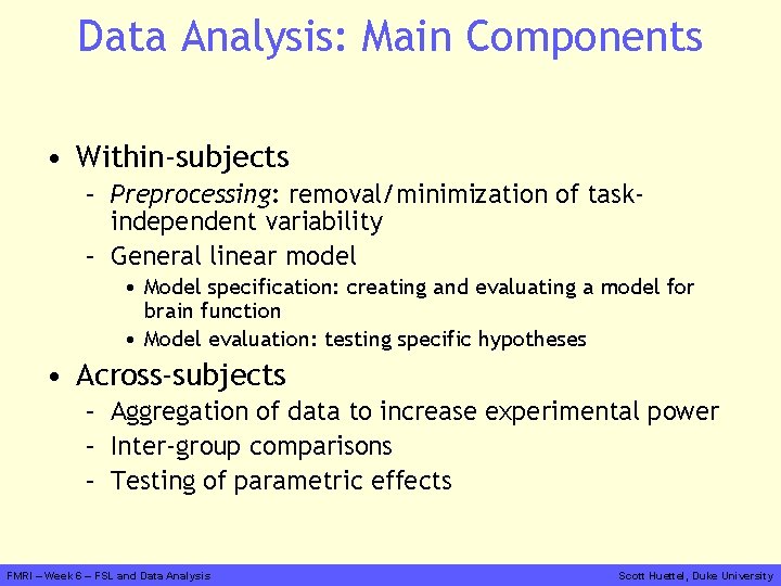 Data Analysis: Main Components • Within-subjects – Preprocessing: removal/minimization of taskindependent variability – General