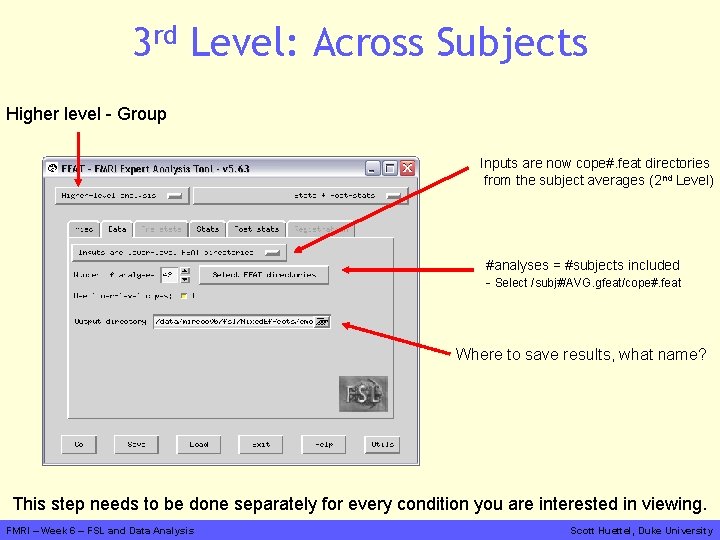 3 rd Level: Across Subjects Higher level - Group Inputs are now cope#. feat