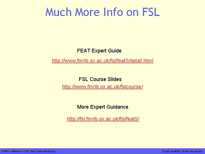 Much More Info on FSL FEAT Expert Guide http: //www. fmrib. ox. ac. uk/fsl/feat