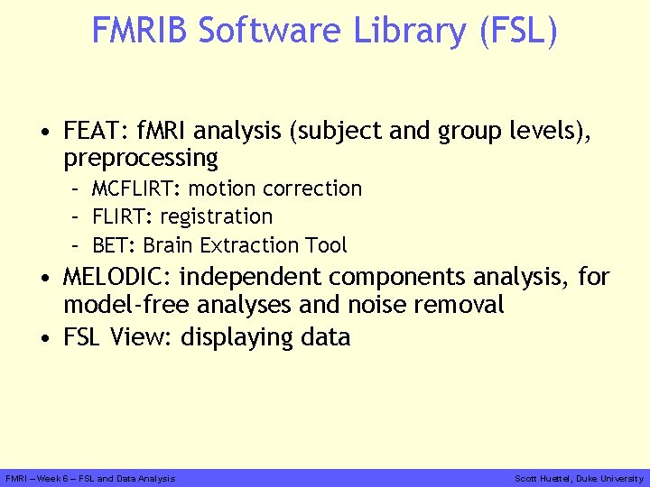 FMRIB Software Library (FSL) • FEAT: f. MRI analysis (subject and group levels), preprocessing