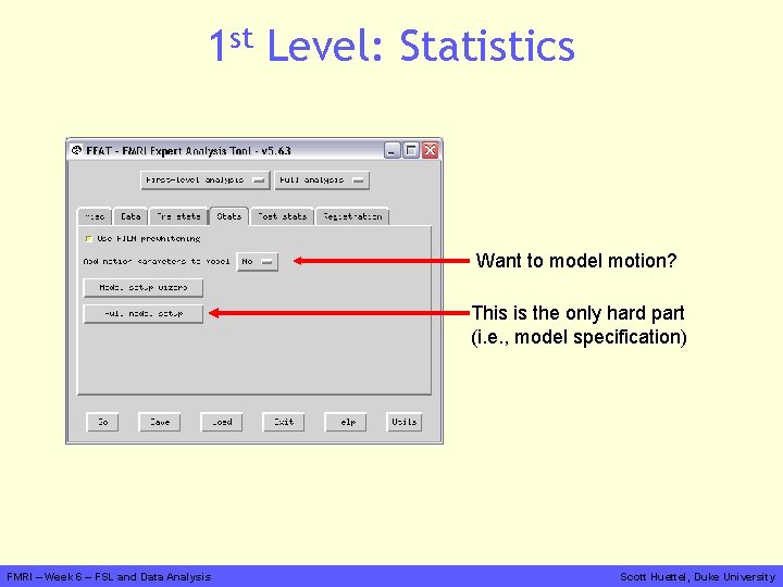 1 st Level: Statistics Want to model motion? This is the only hard part