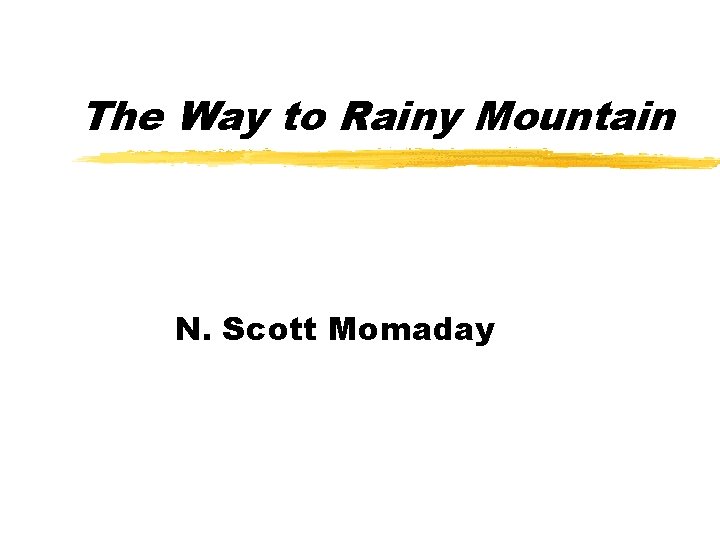 The Way to Rainy Mountain N. Scott Momaday 