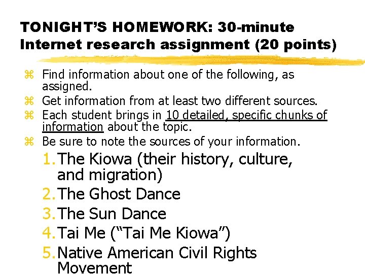 TONIGHT’S HOMEWORK: 30 -minute Internet research assignment (20 points) z Find information about one