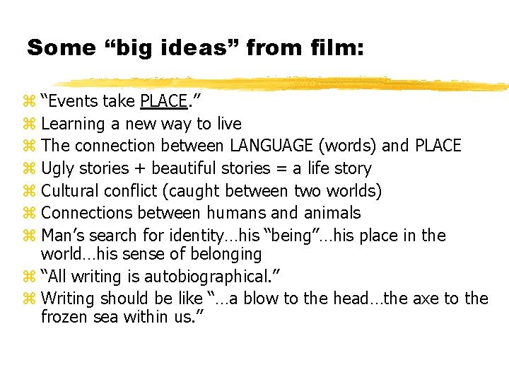 Some “big ideas” from film: z “Events take PLACE. ” z Learning a new